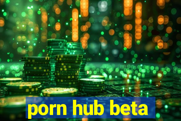 porn hub beta